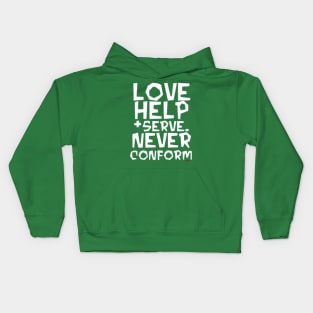 Love, Help, Serve.  Never Conform. Kids Hoodie